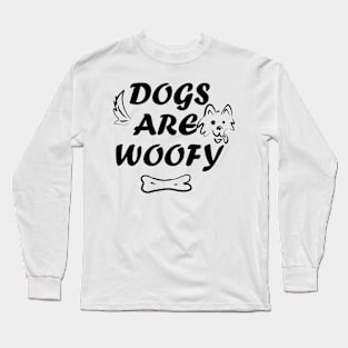 Dogs are Woofy Long Sleeve T-Shirt